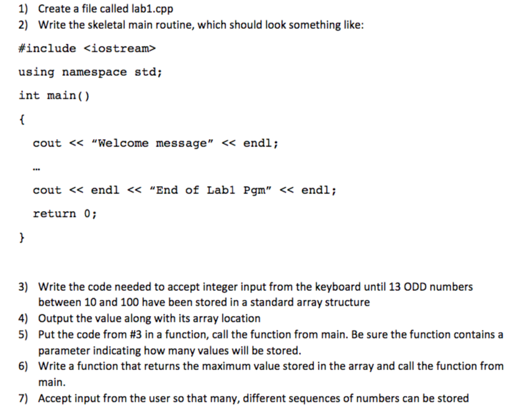  1) Create a file called lab1.cpp 2) Write the skeletal main
