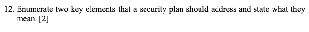  Enumerate two key elements that a security plan should address and