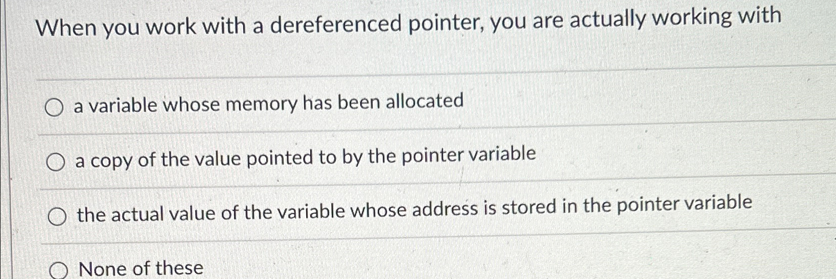  When you work with a dereferenced pointer, you are actually working