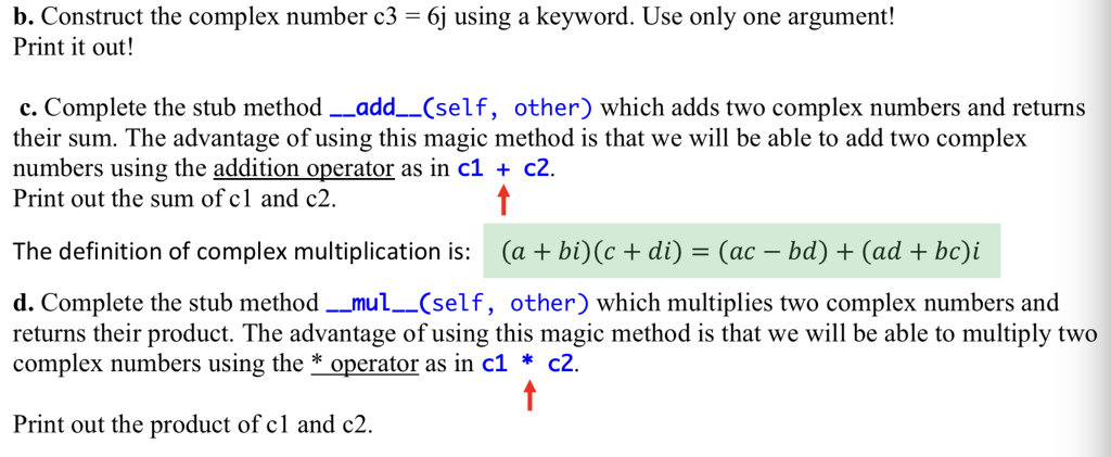 imag def __str__(self): return "{0}+{1}j".format(self.real, self.imag) # complete this stub method for