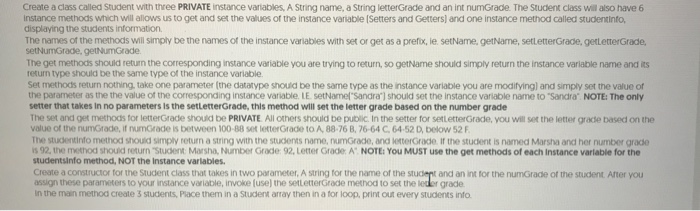  Create a class called Student with three PRIVATE instance variables, A