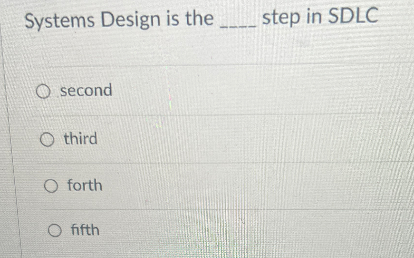  Systems Design is the step in SDLC second third forth fifth