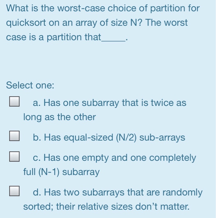  Algorithm Question, please show explanations, Thx What is the worst-case choice