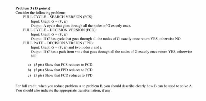 algorithm Problem 3 (15 points) Consider the following problems FULL CYCLE -