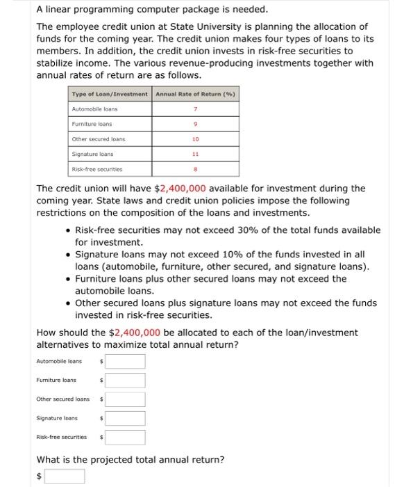  A linear programming computer package is needed. The employee credit union