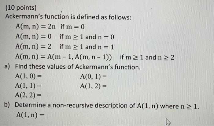  (10 points) Ackermann's function is defined as follows: A(m, n) =