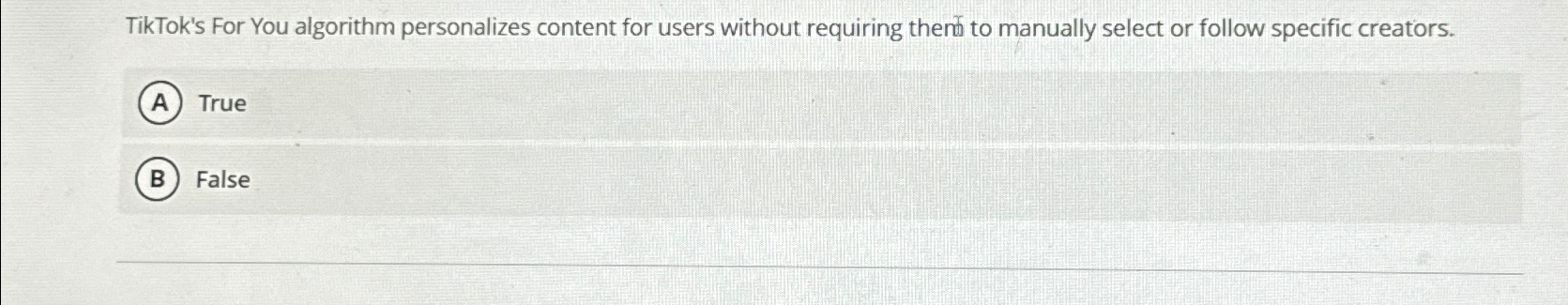  TikTok's For You algorithm personalizes content for users without requiring then