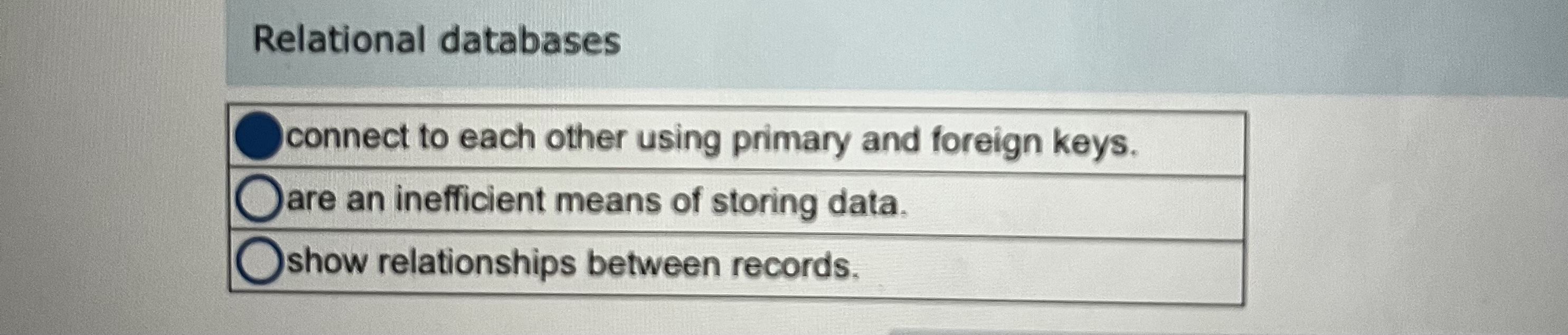  Relational databases connect to each other using primary and foreign keys.