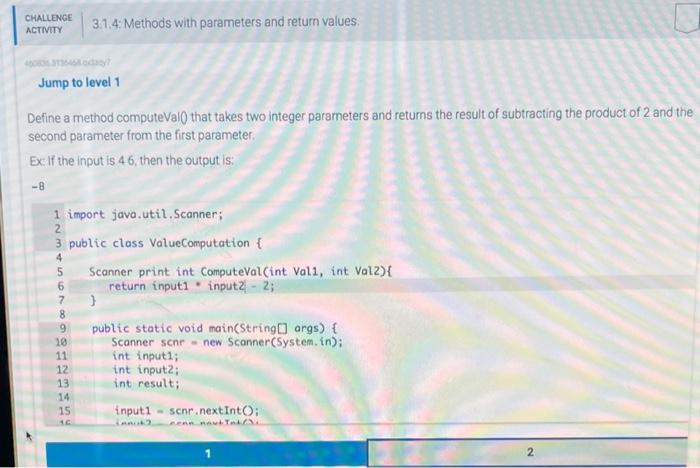 3.1.4:Methods with parameters and return values. Define a method computeVal() that takes