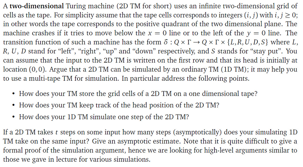 A two-dimensional Turing machine (2D TM for short) uses an infinite