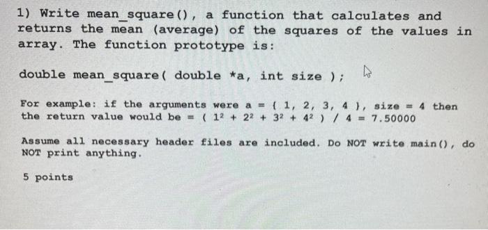  1) Write mean_square (), a function that calculates and returns the