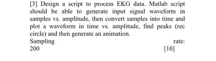  Design a script to process EKG data. Matlab script should be