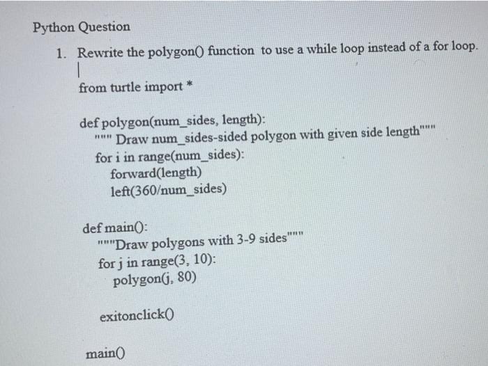  Python Question 1. Rewrite the polygon( function to use a while