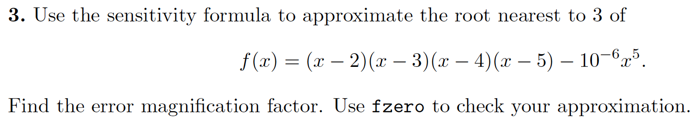 Please complete using MATLAB 3. Use the sensitivity formula to approximate the