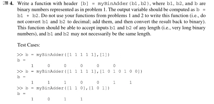 Matlab only please =) Write a function with header [b] = myBinAdder