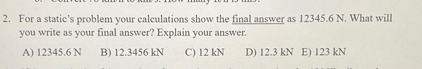  For a static's problem your calculations show the final answer as