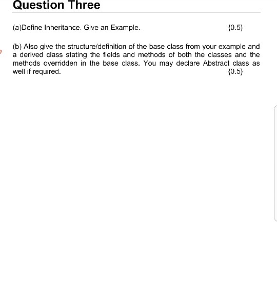  Question Three (a)Define Inheritance. Give an Example. 10.5) (b) Also give