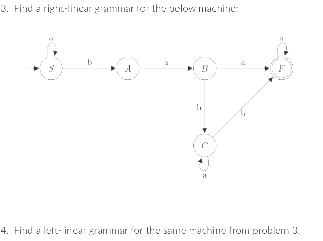 Find a right-linear grammar for the below machine: Find a left-linear