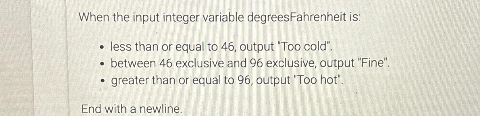  When the input integer variable degreesFahrenheit is: less than or equal