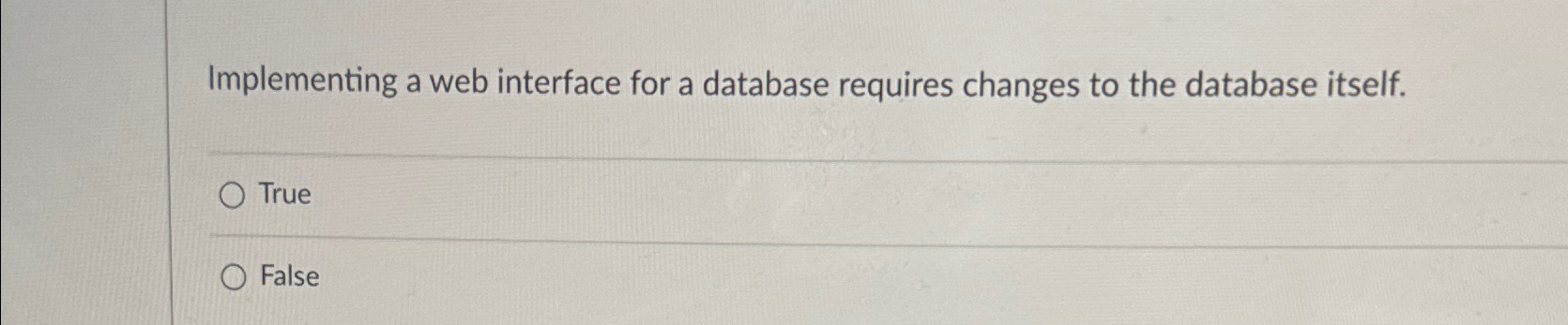  Implementing a web interface for a database requires changes to the