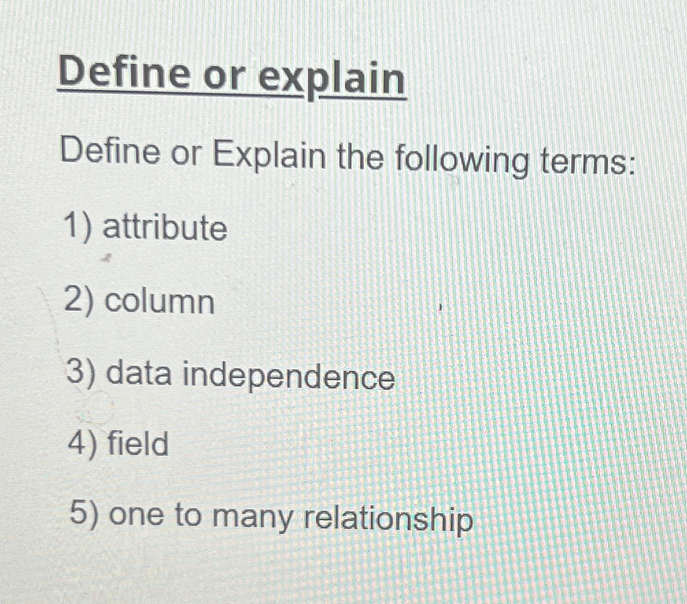  Define or explain Define or Explain the following terms: attribute column