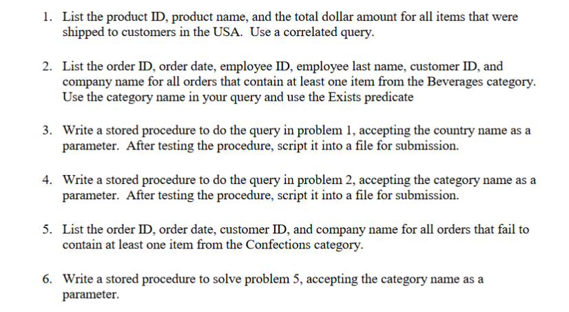 Written in T-SQL using the TSQL4 database. I have the first 2