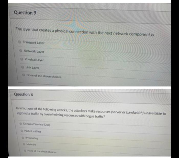 Question 9 The layer that creates a physical connection with the