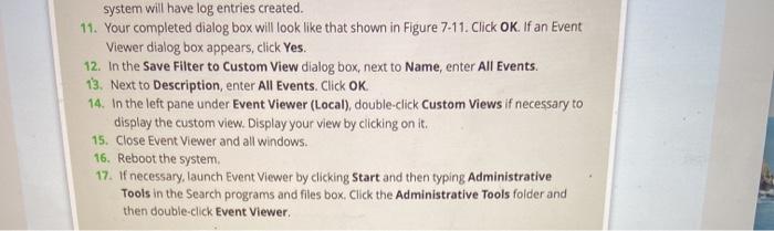 Microsoft Windows Event Viewer also can be used to create custom logs