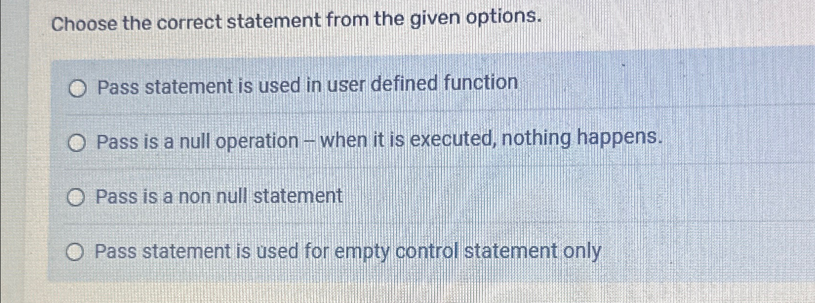  Choose the correct statement from the given options. Pass statement is