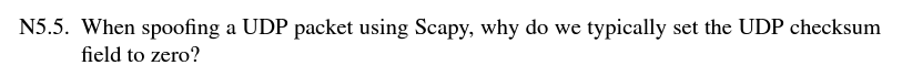  N5.5. When spoofing a UDP packet using Scapy, why do we