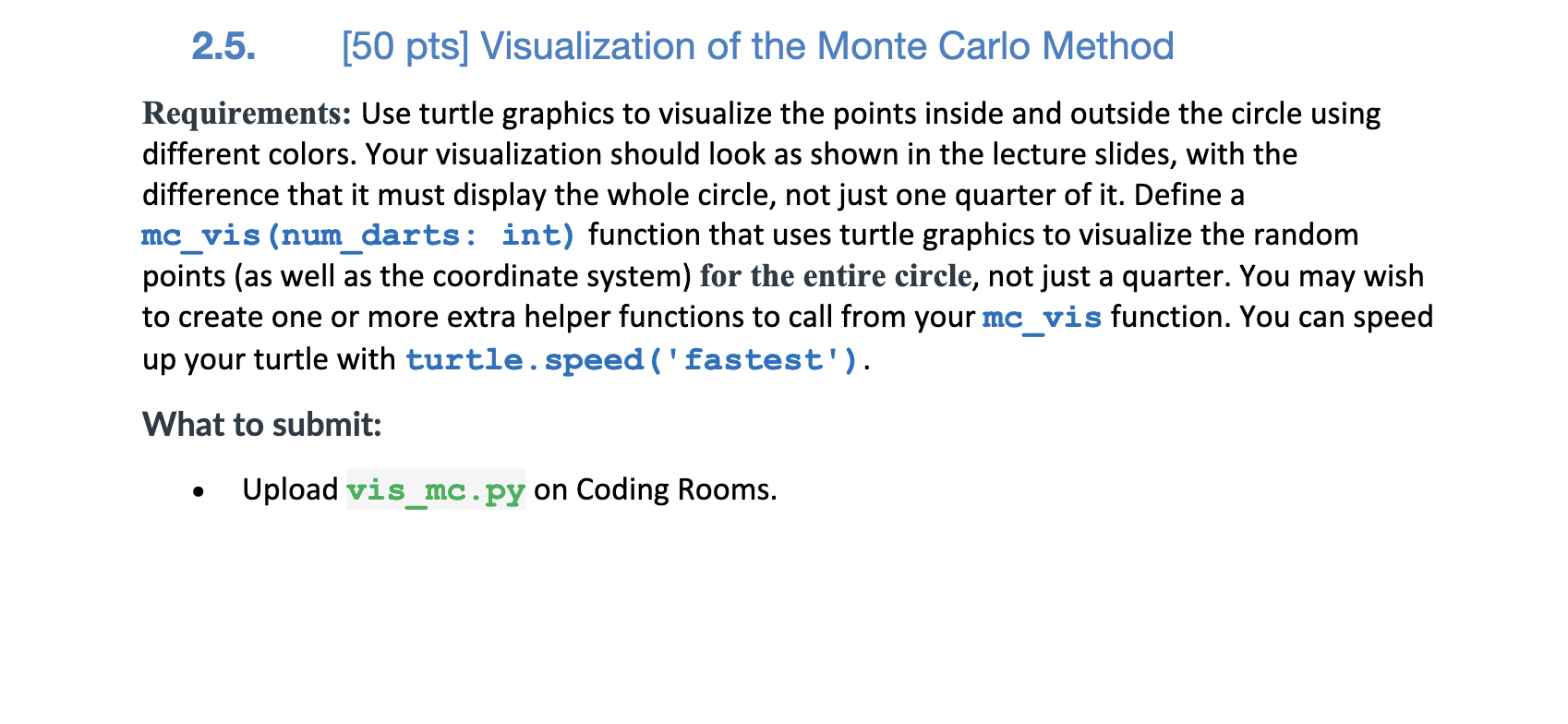  2.5.[50 pts] Visualization of the Monte Carlo Method Requirements: Use turtle