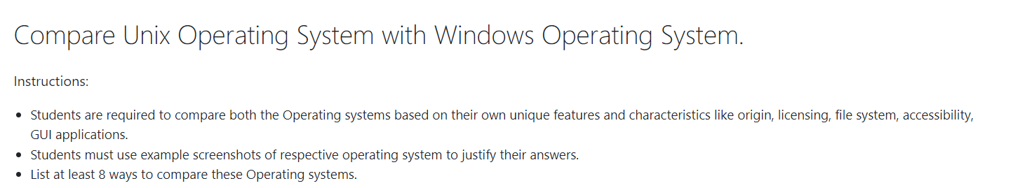  Compare Unix Operating System with Windows Operating System. Instructions: Students are