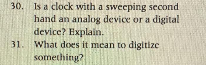  30. Is a clock with a sweeping second hand an analog