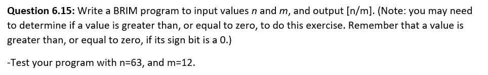  Question 6.15: Write a BRIM program to input values n and