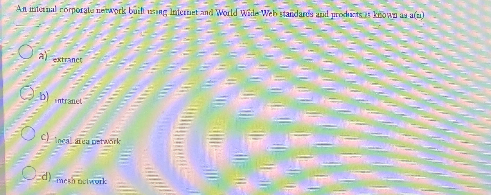  An internal corporate network built using Internet and World Wide Web