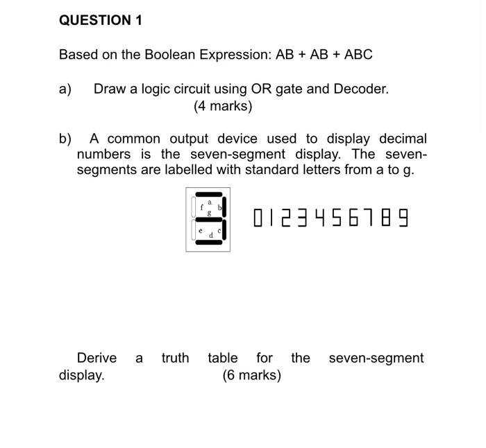  QUESTION 1 Based on the Boolean Expression: AB + AB +
