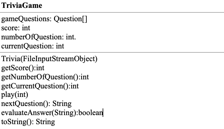 classes, a TriviaGame class and a Question class. The TriviaGame class will