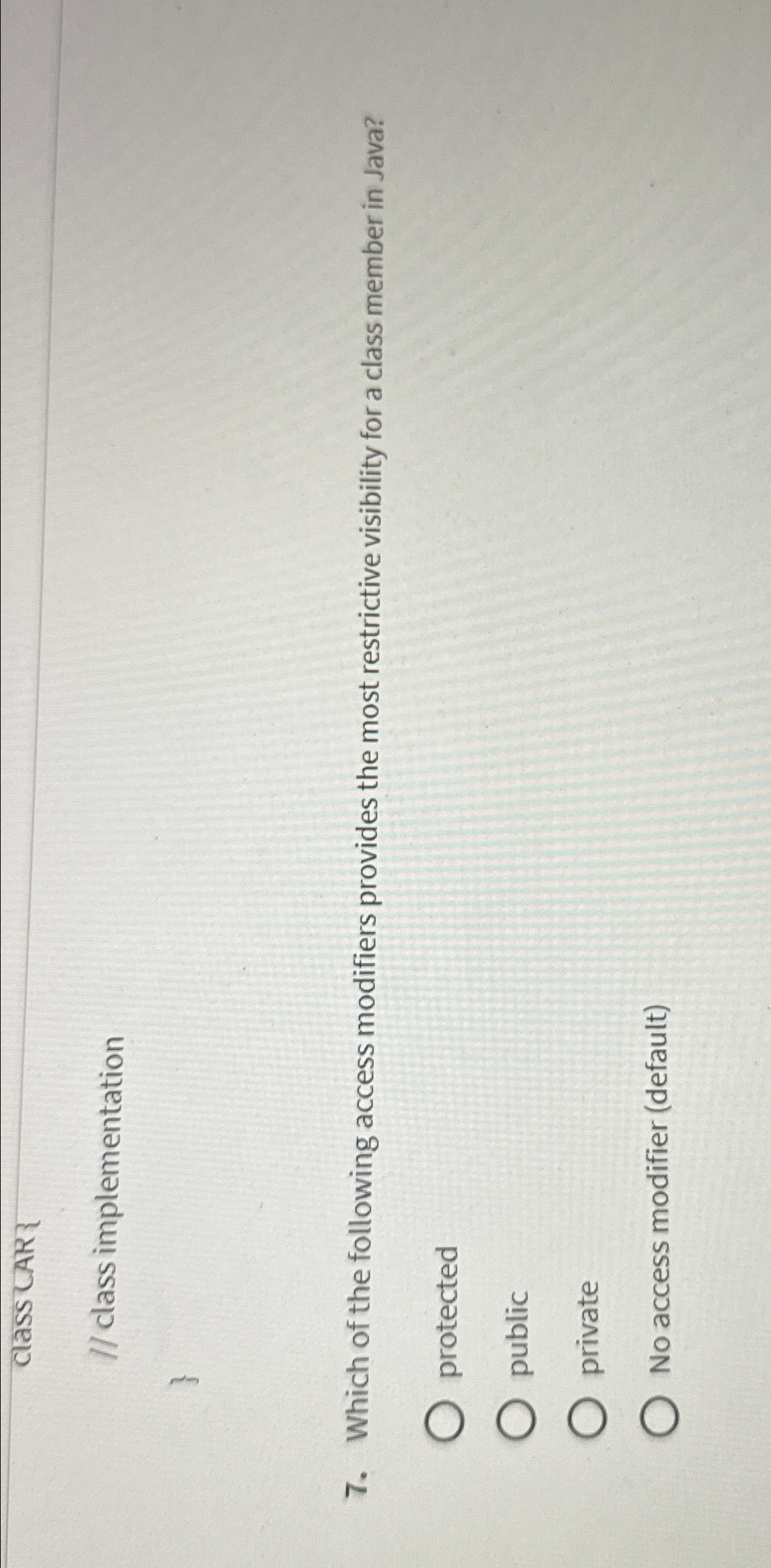  class CAR? // class implementation } 7. Which of the following