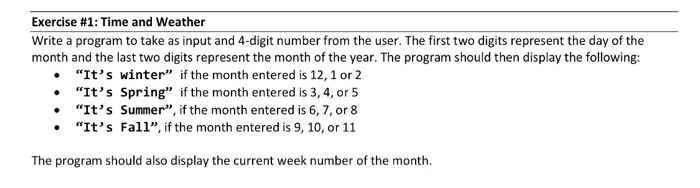  Exercise #1: Time and weather Write a program to take as