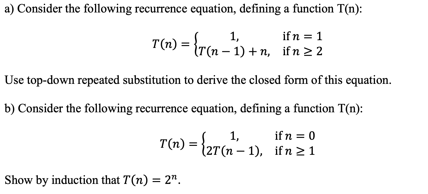  a) Consider the following recurrence equation, defining a function T(n): TW)