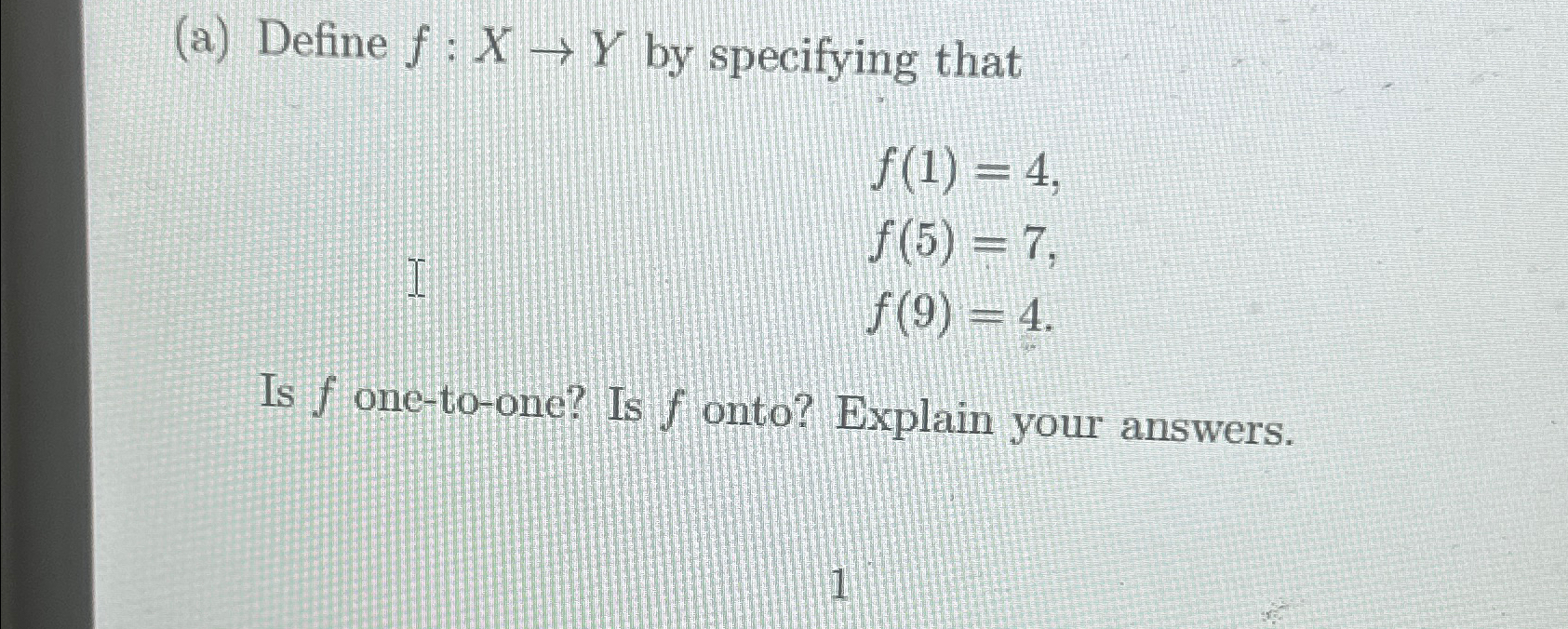  (a) Define f:xY by specifying that f(1)=4 f(5)=7 f(9)=4 Is f