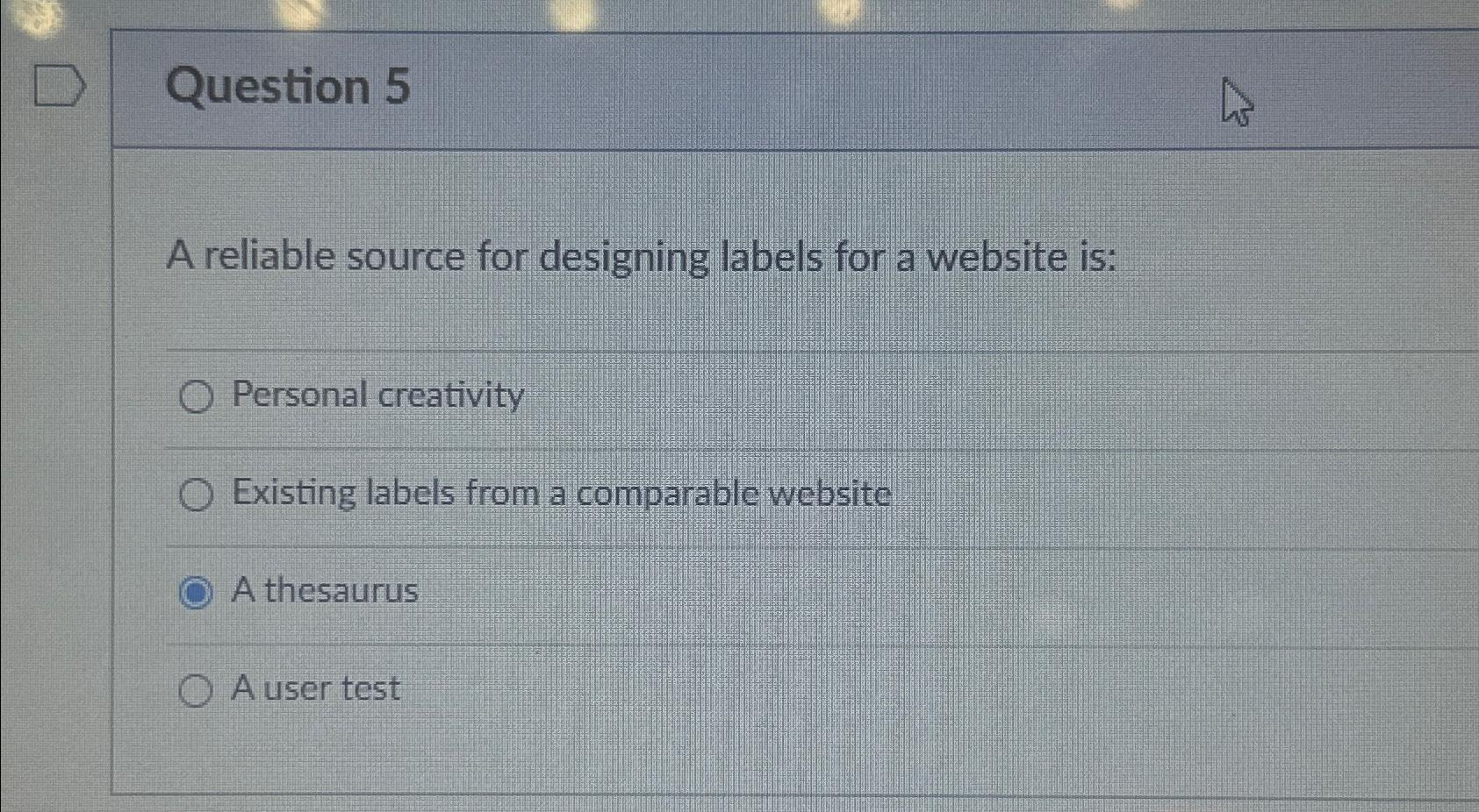  Question 5 A reliable source for designing labels for a website