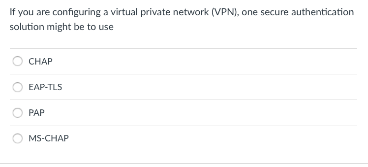 Select one answer. If you are configuring a virtual private network (VPN),