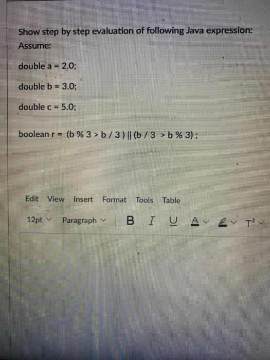  Show step by step evaluation of following Java expression: Assume: double