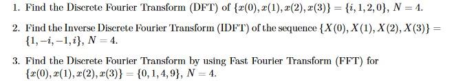 please solve problem 3 3. Find the Discrete Fourier Transform by using
