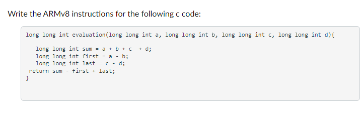  Write the ARMv8 instructions for the following c code: long long