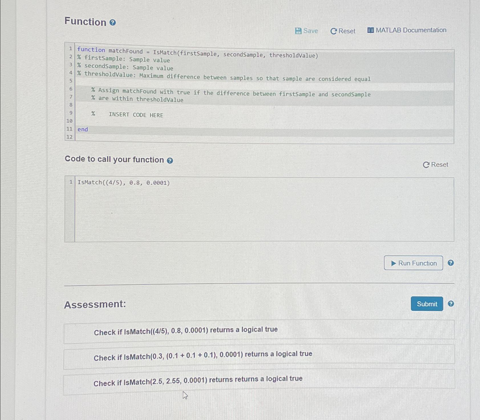  Function 0 Save CReset MATLAB Documentation function matchFound = IsMatch(firstSample, secondSample,