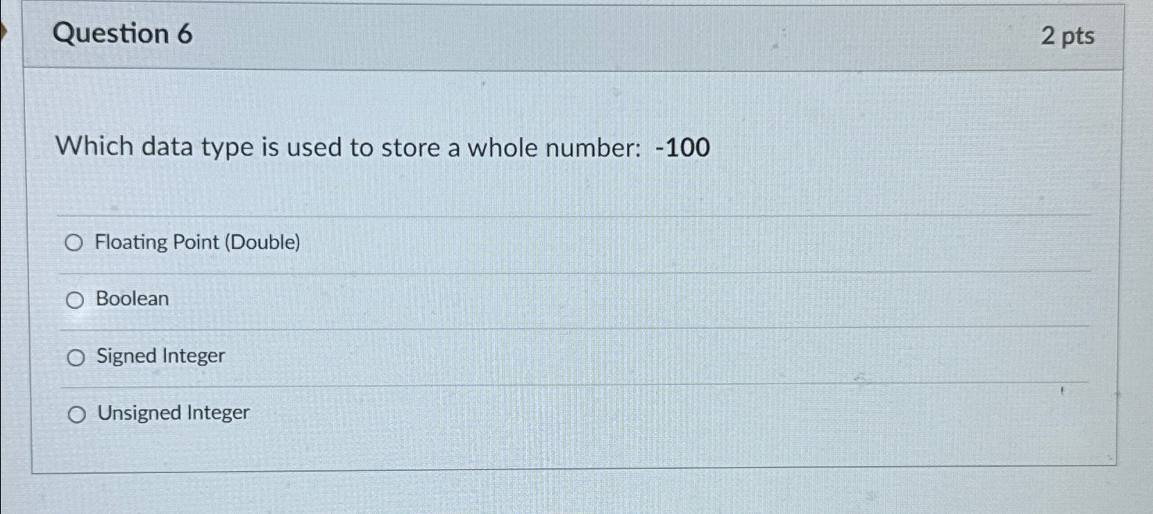  Question 6 2 pts Which data type is used to store