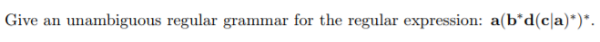 Give an unambiguous regular grammar for the regular expression: a(b'd(ca)*)*