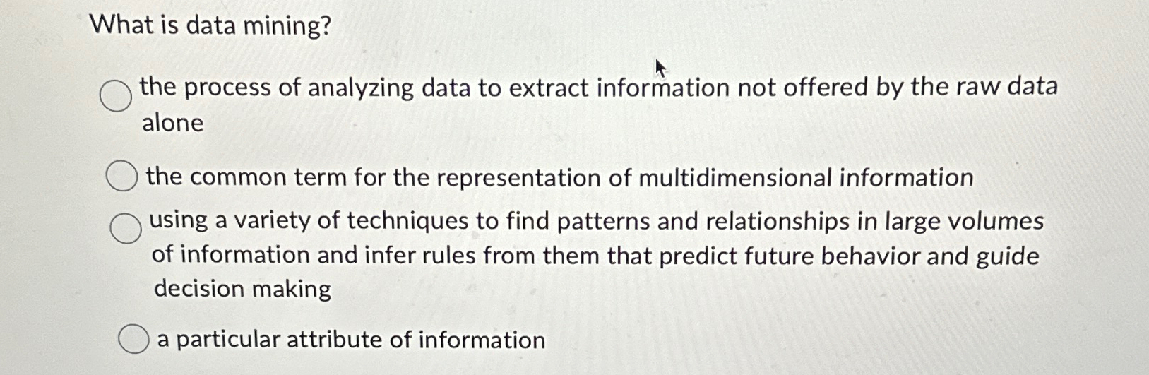  What is data mining? the process of analyzing data to extract